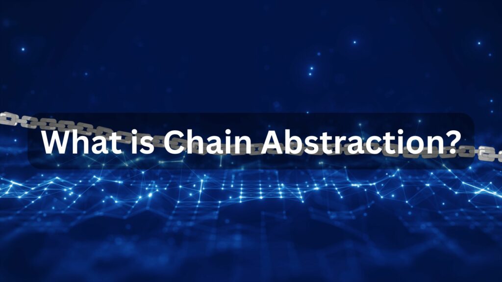 What Is Chain Abstraction? A Simple Guide